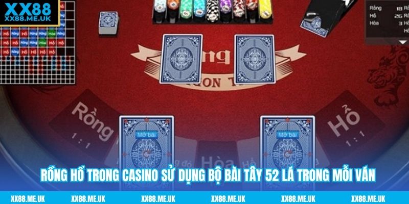 Rồng hổ trong casino sử dụng bộ bài Tây 52 lá trong mỗi ván